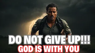 Do not quit - Trust God for strength during difficult times - Christian motivation and inspiration