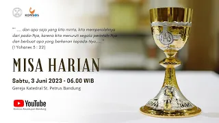 MISA HARIAN | Sabtu, 3 Juni 2023 - 06.00 WIB | Gereja Katedral St. Petrus Bandung