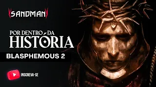 A HISTÓRIA DE BLASPHEMOUS 2