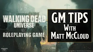 The Walking Dead Universe RPG - Game Master Tips with Matt McCloud of Lurking Fears