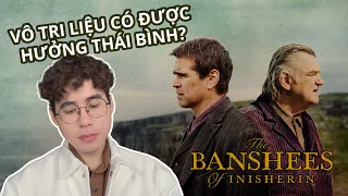 REVIEW PHIM The Banshees of Inisherin – Ứng viên nặng ký tại giải Oscar 2023