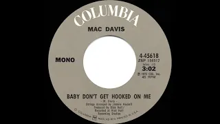 1972 HITS ARCHIVE: Baby Don’t Get Hooked On Me - Mac Davis (a #1 record--mono 45)