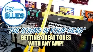 Great Tone From Any Amp & Why The Sound in Your Head is so Important