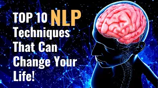 10 NLP Techniques That Can Change Your Life (Neuro Linguistic Programming)