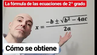 Deducción de la fórmula general para resolver ecuaciones de segundo grado. Demostración
