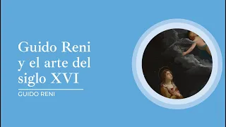 "Guido Reni y el arte del siglo XVI" por Gloria Antoni