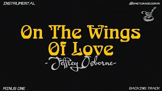 ON THE WINGS OF LOVE [ JEFFREY OSBORNE ] INSTRUMENTAL | MINUS ONE