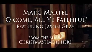 Marc Martel (featuring Jason Gray) - "O Come All Ye Faithful" [Official Music Video]