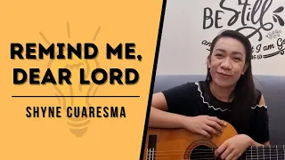 Remind Me, Dear Lord (Cover) - Shyne Cuaresma - be the Light