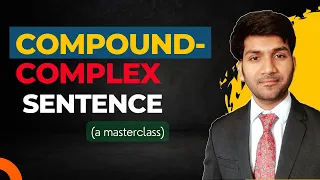 Compound complex sentence in English || A complete masterclass