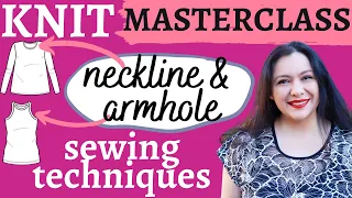 Master Class: one stop KNIT neckline & armhole sewing techniques. Neckbands, armbands, binding.