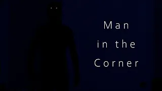 Man in the Corner - A Short Horror Film