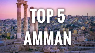 Top 5 Places To Visit In Amman