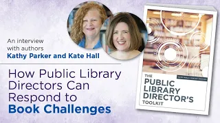 How Public Library Directors Can Respond to Book Ban Challenges, with Kate Hall and Kathy Parker