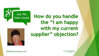 How to Handle the "I'm Happy With My Current Supplier" Objection?