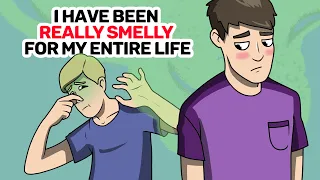 I have been REALLY SMELLY for my entire life | True Story