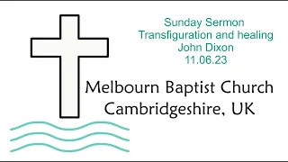 Sunday Sermon : Transguration and healing - John Dixon - 11-06-23