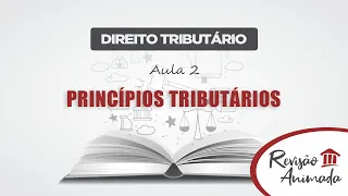 Direito Tributário - Aula 02 - Princípios Tributários