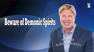 Beware of Demonic Spirits   Pastor Robert Morris 2024
