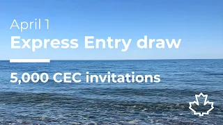 Express Entry Canada draw results for April 1 | 5,000 CEC candidates invited!