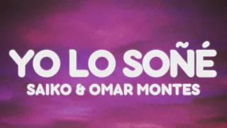 Saiko, Omar Montes- YO LO SOÑÉ (Letra/Lyrics)