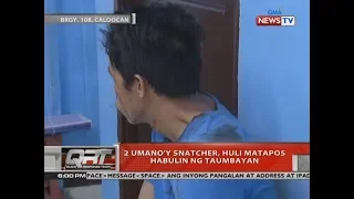 QRT: 2 umano'y snatcher, huli matapos habulin ng taumbayan