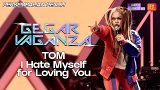 Gegar Vaganza 9 | Tom | I Hate Myself for Loving You - Minggu 6