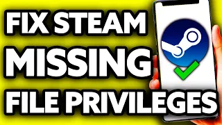 How To Fix Steam Error Missing File Privileges (EASY!)