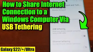 Galaxy S22/S22+/Ultra: How to Share Internet Connection to a Windows Computer Via USB Tethering