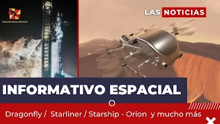INFORMATIVO ESPACIAL 11 Dragonfly / Starliner / Starship - Orion y mucho más