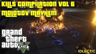 GTA 5 Brutal Kills Compilation Vol 6 Molotov Mayhem (GTA V PC Funny Moments)