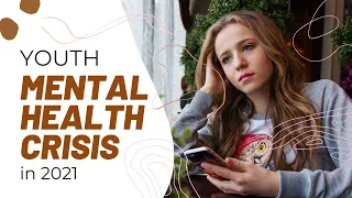 Youth Mental Health Crisis: A Pandemic of Anxiety and Loneliness in 2021