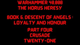 21. Book 6. DESCENT OF ANGELS : Loyalty and honour // part FOUR - CRUSADE - TWENTY-ONE