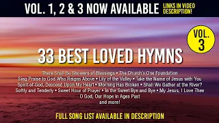 33 Best Loved Hymns Vol. 3, 1hr+, Lily of the Valley, Morning Has Broken, O Worship the King & more.