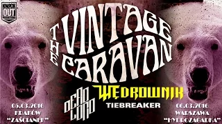 Wędrownik: The Vintage Caravan + Dead Lord + Tiebreaker - Hydrozagadka, Warszawa (06.03.2016)