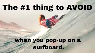 The #1 Thing to AVOID when you pop-up on a surfboard.