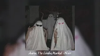 Aarne, The Limba, Markul - Noir (slowed & reverb)