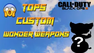 TOP 5 CUSTOM WONDER WEAPONS #2! - CALL OF DUTY BLACK OPS 3 CUSTOM MOD TOOL