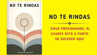 No Te Rindas: Sigue Presionando, El Avance Está A Punto De Suceder (Audiolibro)