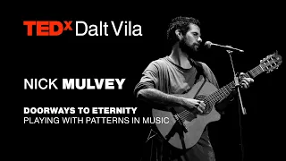 Doorways to Eternity: playing with patterns in music | NICK MULVEY | TEDxDaltVila