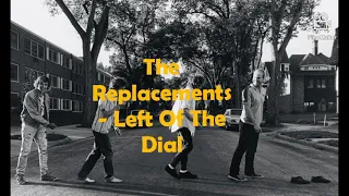 The Replacements - Left Of The Dial ( with lyrics )