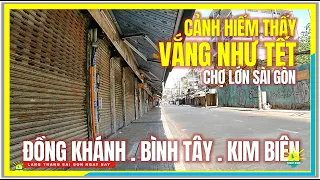 CẢNH HIẾM THẤY ! VẮNG NHƯ TẾT CHỢ LỚN SÀI GÒN | Đồng Khánh, Bình Tây, Kim Biên | Cuộc Sống Sài Gòn