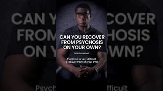 Can you recover from psychosis on your own?