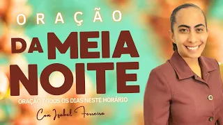 05/04/2023- ORAÇÃO DA MEIA NOITE COM IZABEL FERREIRA