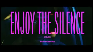 Enjoy the Silence - Trevor Something • Synthwave and Chill