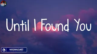 Until I Found You - Stephen Sanchez (Lyrics)