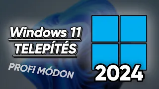 Windows 11 Telepítése Profi módon 2024-ben