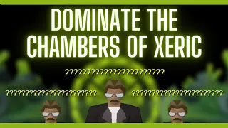 How to Dominate the Chambers of Xeric