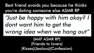 Best friend avoids you because he thinks you're dating someone else (M4F ASMR RP)(Friends to lovers)