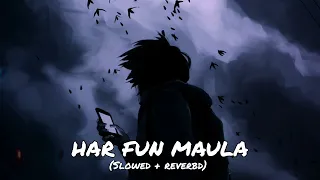 Har Fun Maula - lofi || slowed and reverb || Gojo Saturo || Amir khan ||